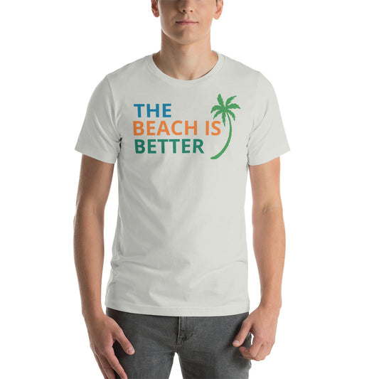 THE BEACH IS BETTER W/ FLORIDA & DOLPHIN BACK - Unisex t-shirt